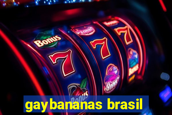 gaybananas brasil